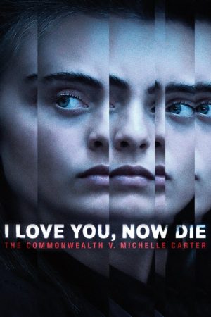 I Love You, Now Die: The Commonwealth v. Michelle Carter (2019) poster