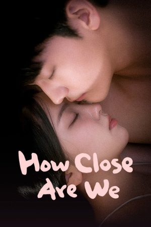 How Close Are We (2025) poster