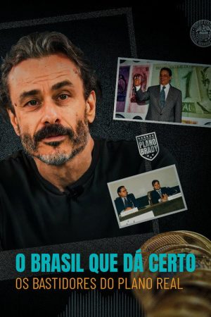 O Brasil que Dá Certo: Os Bastidores do Plano Real (2023) poster