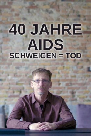 40 Jahre Aids – Schweigen = Tod (2021) poster
