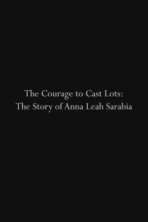 The Courage to Cast Lots: The Story of Anna Leah Sarabia (2019) poster