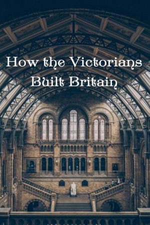 How the Victorians Built Britain (2018) poster
