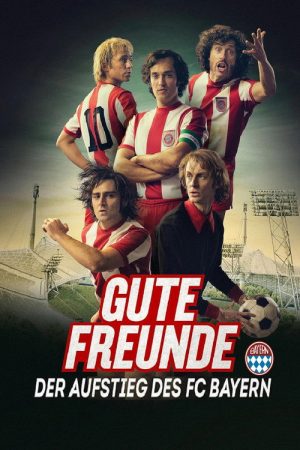 Gute Freunde – Der Aufstieg des FC Bayern (2023) poster