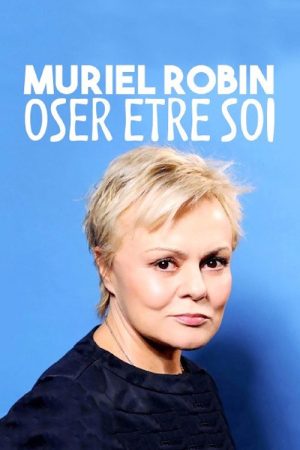 Muriel Robin, oser être soi… (2018) poster