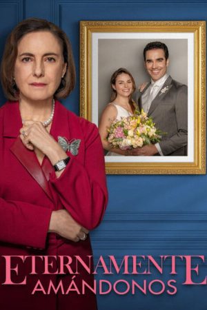 Eternamente Amándonos (2023) poster