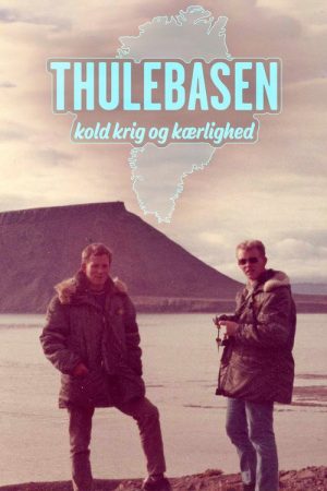 Thulebasen – Kold krig og Kærlighed (2018) poster