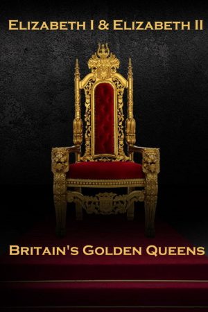 Elizabeth I & Elizabeth II: Britain’s Golden Queens (2020) poster