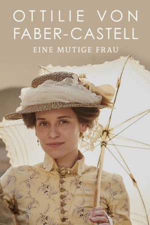 Ottilie von Faber-Castell – Eine mutige Frau (2019) poster
