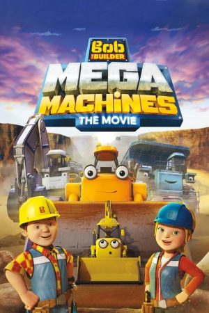 Bob the Builder: Mega Machines (2017) poster
