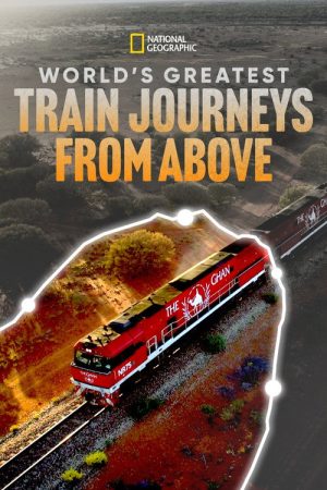 World’s Greatest Train Journeys from Above (2022) poster
