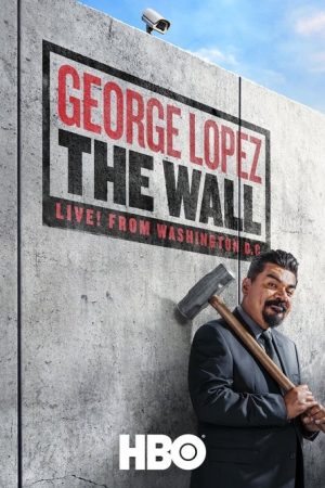 George Lopez: The Wall (2017) poster