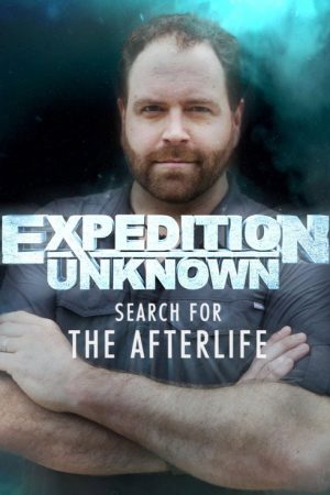 Expedition Unknown: Search for the Afterlife (2018) poster
