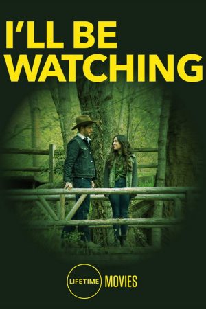 I’ll Be Watching (2018) poster
