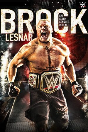Brock Lesnar: Eat, Sleep. Conquer. Repeat (2016) poster
