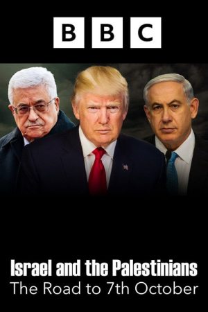 Israel and the Palestinians: The Road to 7th October (2025) poster