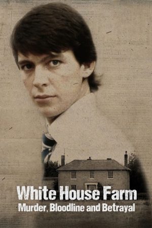 White House Farm: Murder, Bloodline and Betrayal (2025) poster