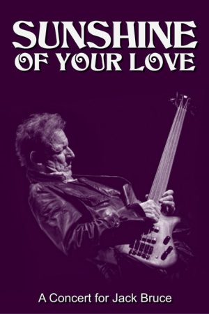 Sunshine of Your Love: A Concert for Jack Bruce (2018) poster