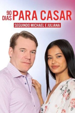 90 Dias Para Casar:  Seguindo Michael e Juliana (2022) poster
