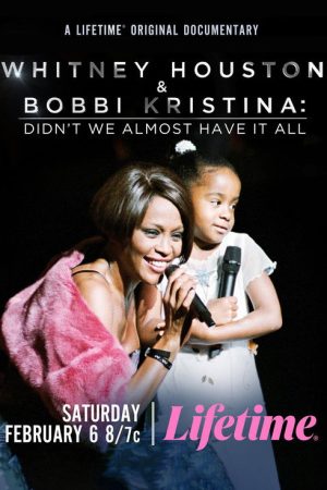 Whitney Houston & Bobbi Kristina: Didn’t We Almost Have It All (2021) poster
