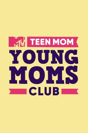 Teen Mom: Young Moms Club (2019) poster
