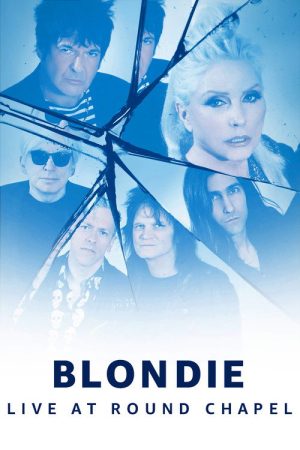 Blondie – Live at Round Chapel (2017) poster