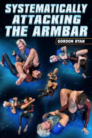 Systematically Attacking The Arm Bar by Gordon Ryan (2023) poster