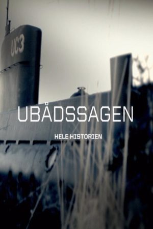 Ubådssagen hele historien (2018) poster