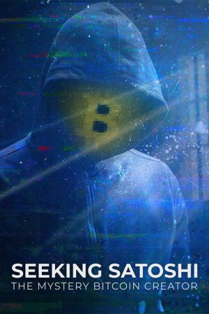 Seeking Satoshi: The Mystery Bitcoin Creator (2025) poster