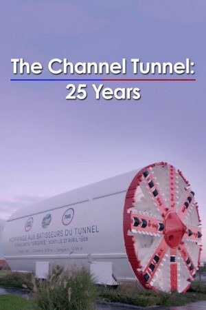 The Channel Tunnel: 25 Years (2019) poster