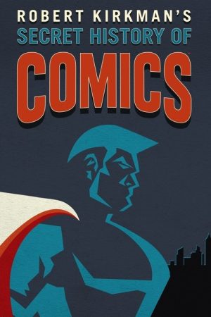 Robert Kirkman’s Secret History of Comics (2017) poster