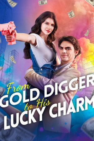 From Gold Digger to His Lucky Charm (2026) poster