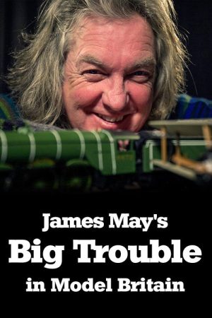 James May’s Big Trouble in Model Britain (2019) poster