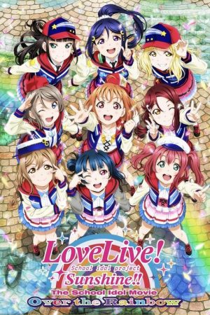 Love Live! Sunshine!! The School Idol Movie: Over the Rainbow (2019) poster