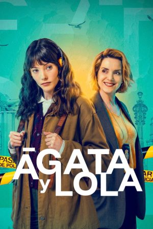 Ágata y Lola (2026) Web Series — Cast, Story & Where to Watch | MovieLinkBD poster