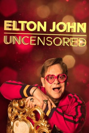 Elton John: Uncensored (2019) poster