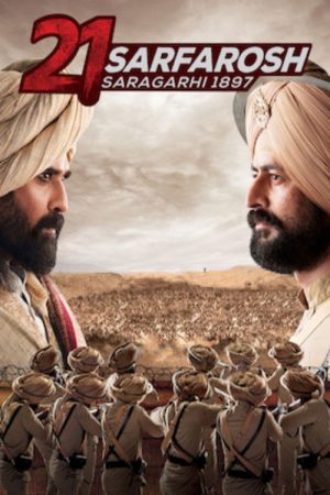 21 Sarfarosh – Saragarhi 1897 (2018) poster