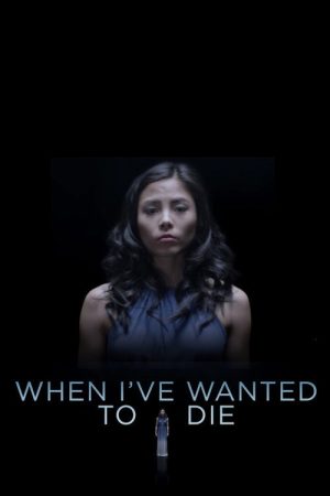 When I’ve Wanted To Die (2018) poster