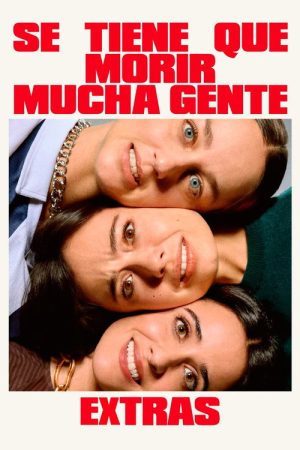 Se tiene que morir mucha gente (Extras) (2026) poster