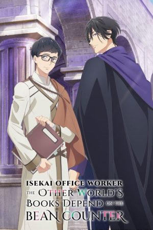 Isekai Office Worker: The Other World’s Books Depend on the Bean Counter (2026) Web Series — Cast, Story & Where to Watch | MovieLinkBD poster