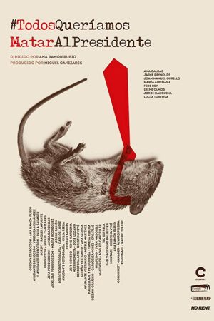 Todos Queríamos Matar Al Presidente (2018) poster