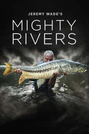 Jeremy Wade’s Mighty Rivers (2018) poster