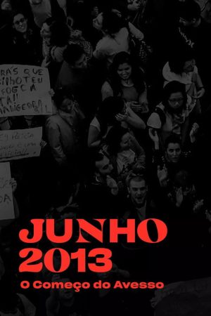 Junho 2013 – O Começo do Avesso (2022) poster