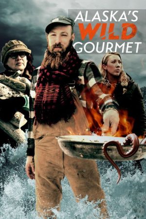 Alaska’s Wild Gourmet (2016) poster