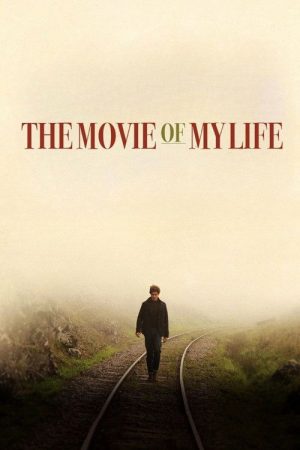 The Movie of My Life (2017) poster