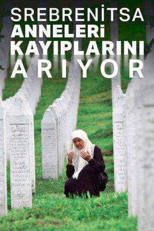 Srebrenitsa Anneleri Kayıplarını Arıyor (2017) poster