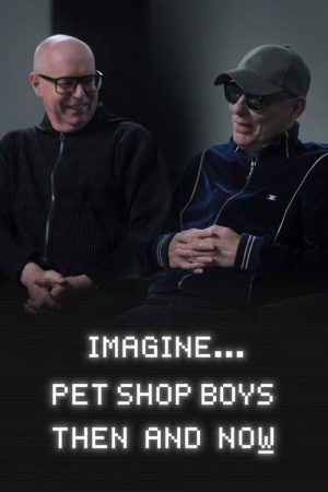 Imagine… Pet Shop Boys: Then and Now (2024) poster