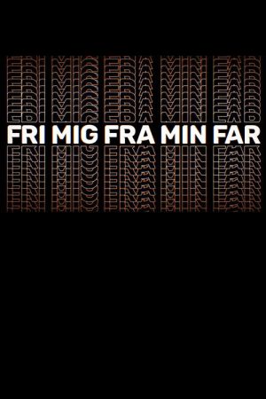 Fri mig fra min far (2019) poster