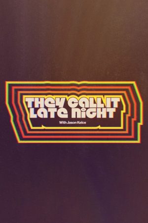 They Call It Late Night with Jason Kelce (2025) poster