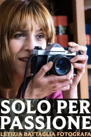 Solo per passione – Letizia Battaglia fotografa (2022) poster