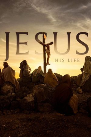 Jesus: His Life (2019) poster